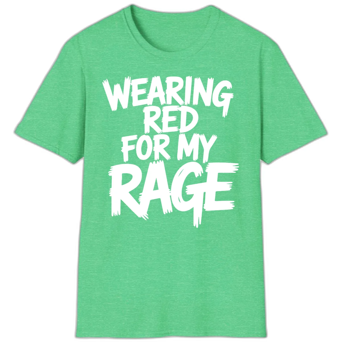Wearing Red For My Rage Typography T-Shirt in Heather Irish Green