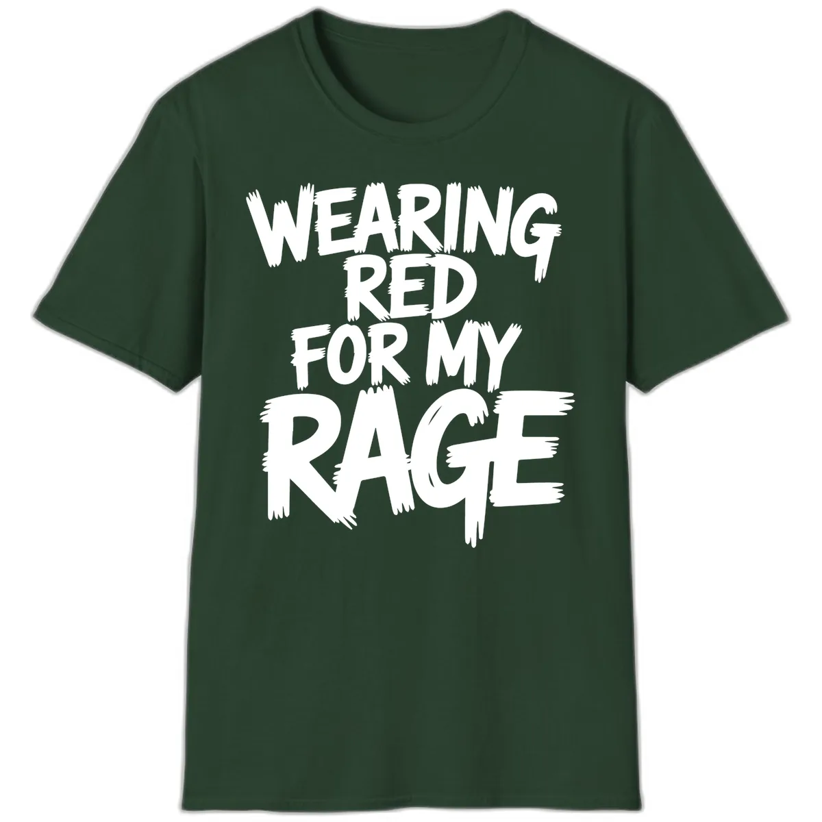 Wearing Red For My Rage Typography T-Shirt in Forest Green