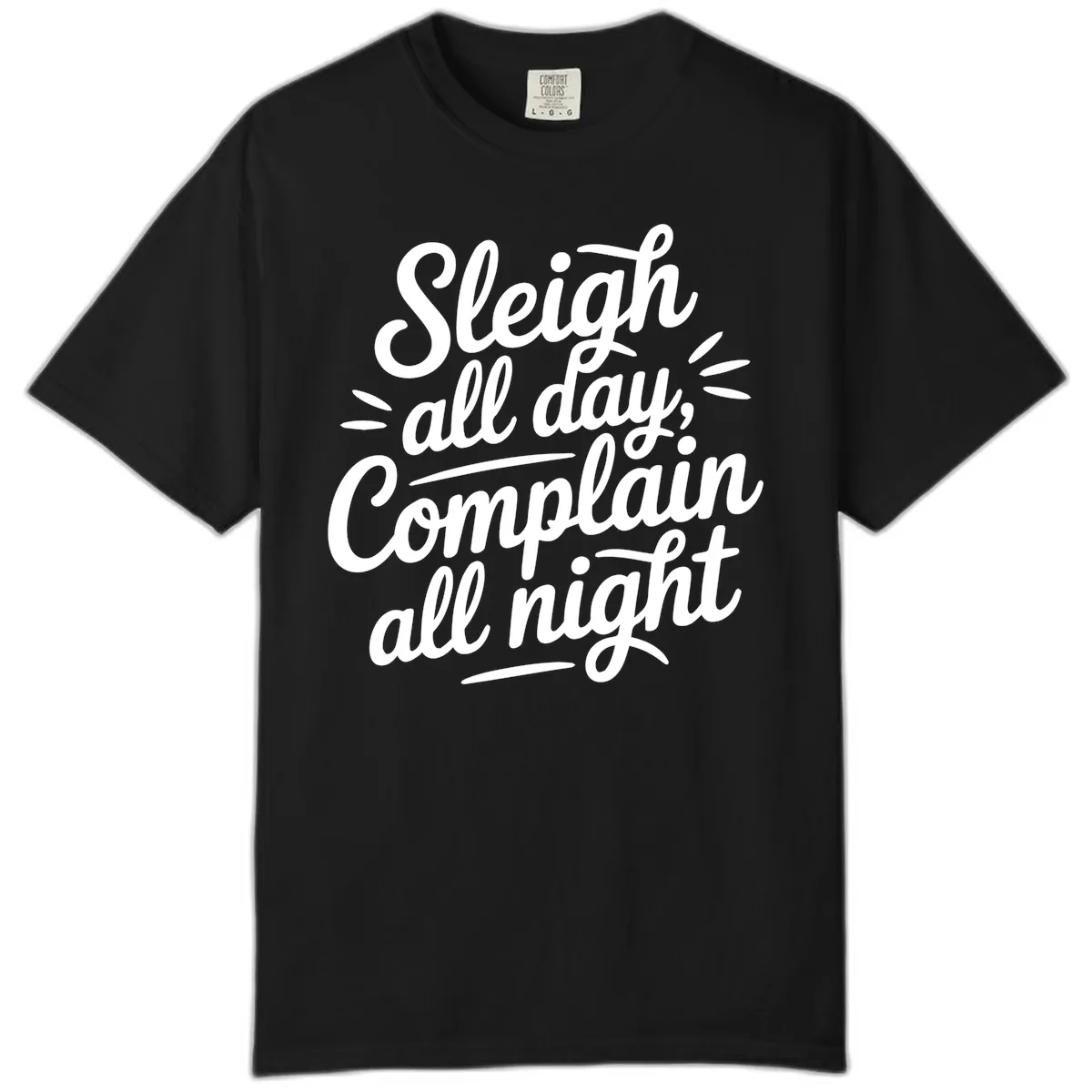 Sleigh All Day Complain All Night Typography Comfort Color in Black