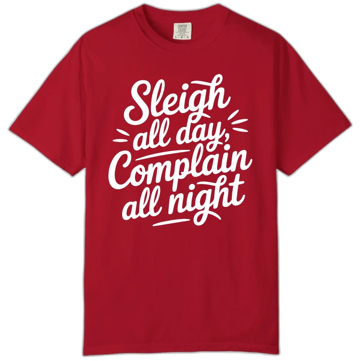 Sleigh All Day Complain All Night Typography Comfort Color in Red