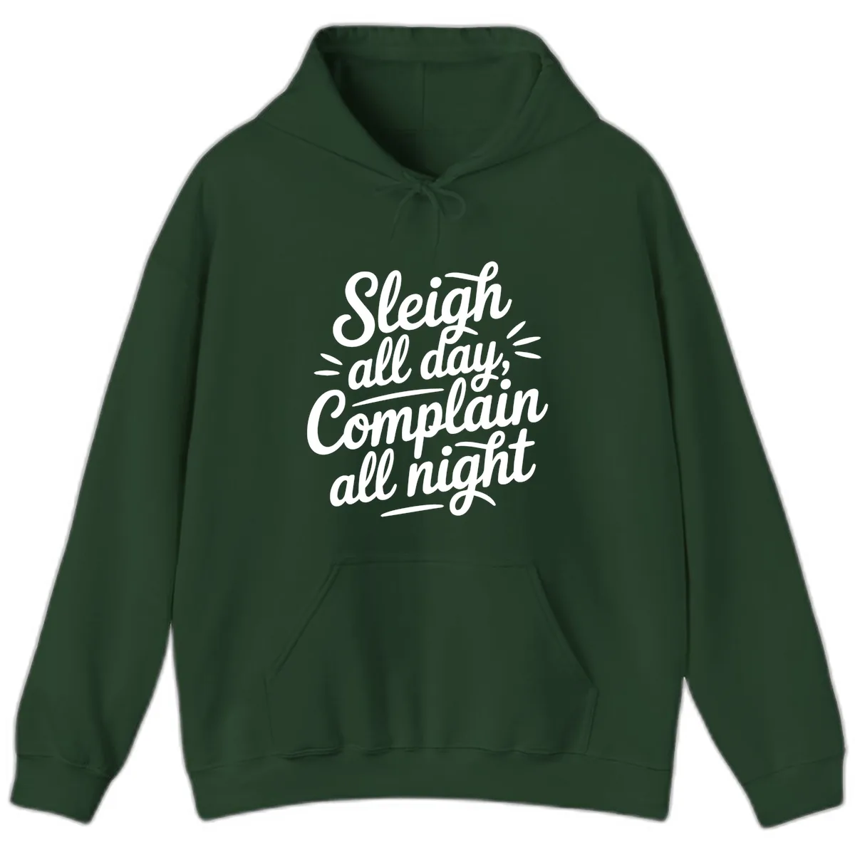 Sleigh All Day Complain All Night Typography Hoodie in Forest Green