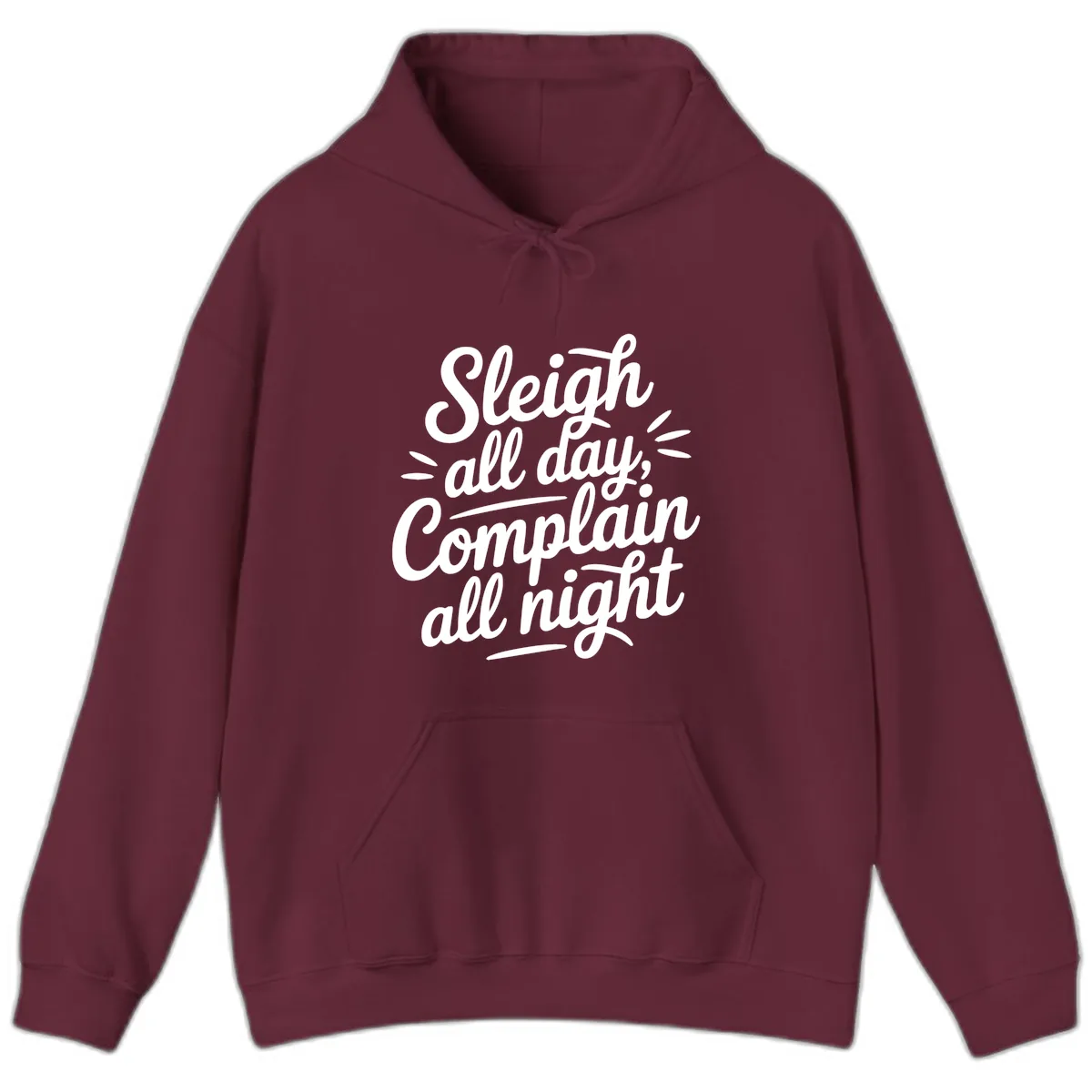 Sleigh All Day Complain All Night Typography Hoodie in Maroon