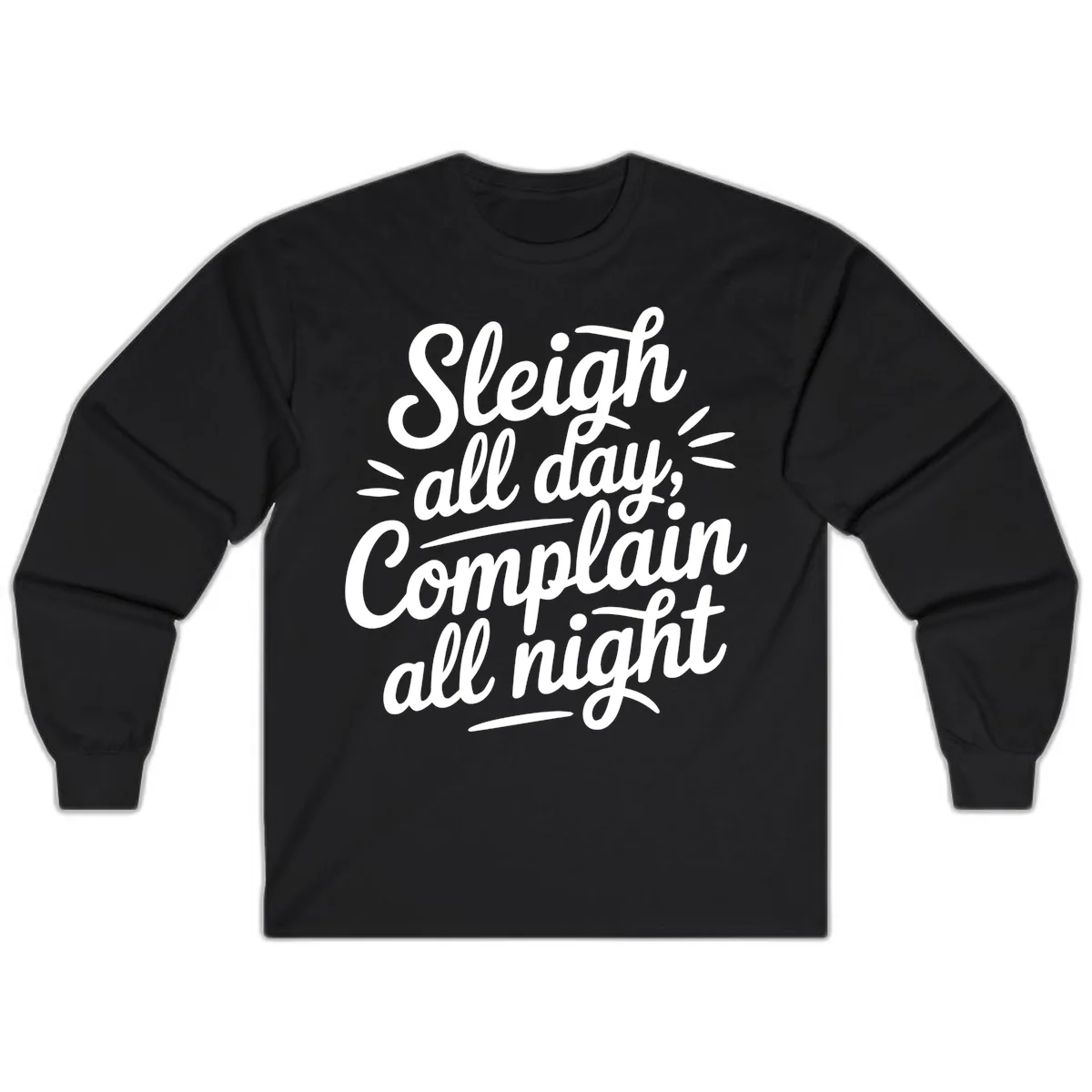 Sleigh All Day Complain All Night Typography Long Sleeve in Black