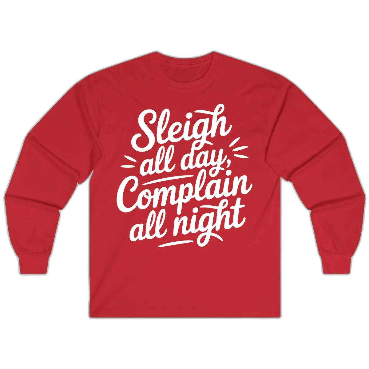 Sleigh All Day Complain All Night Typography Long Sleeve in Red