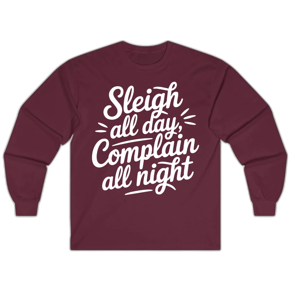 Sleigh All Day Complain All Night Typography Long Sleeve in Maroon