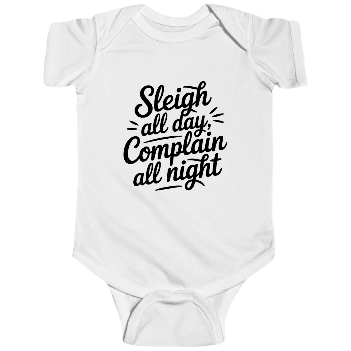 Sleigh All Day Complain All Night Typography Baby Onesie in White