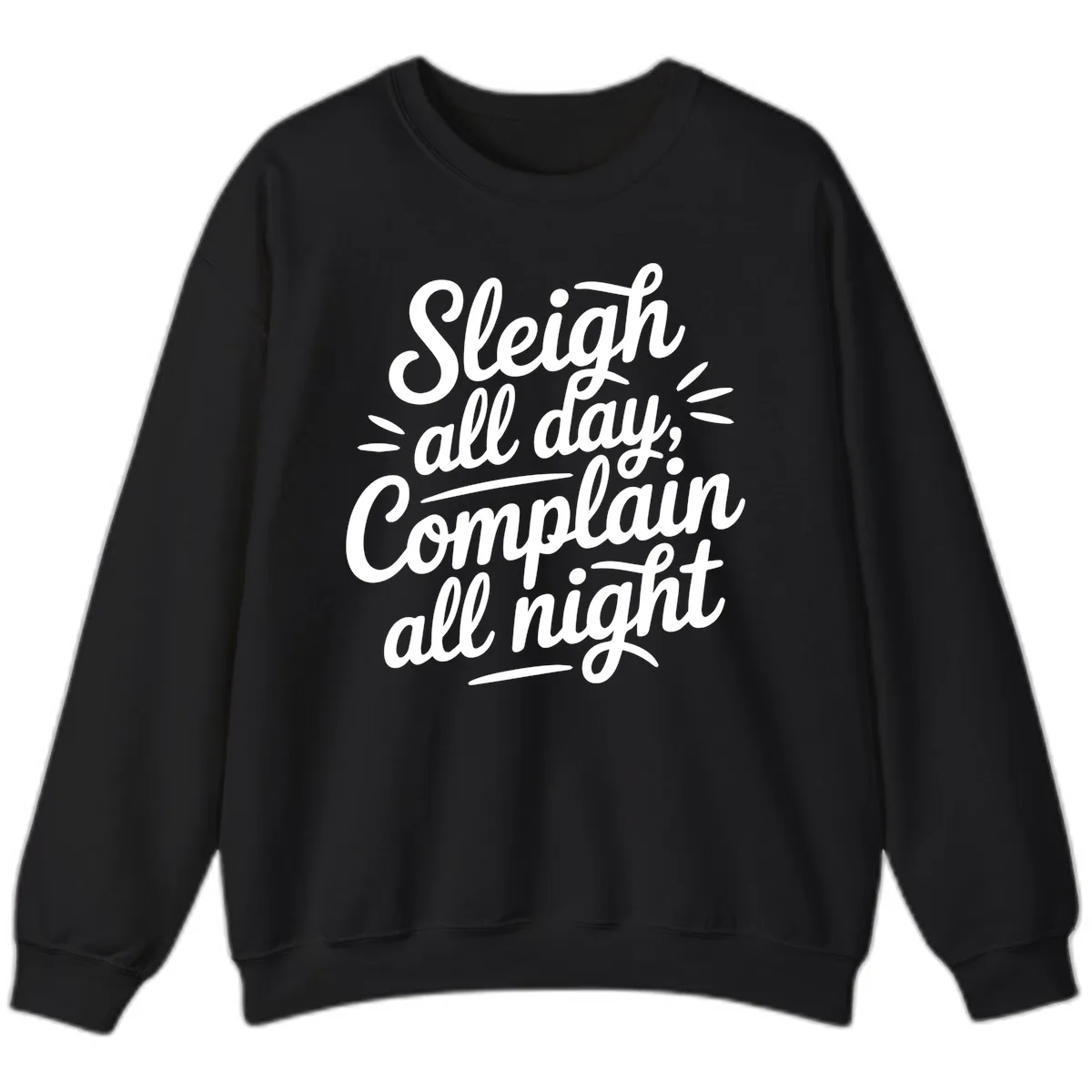 Sleigh All Day Complain All Night Typography Sweatshirt in Black