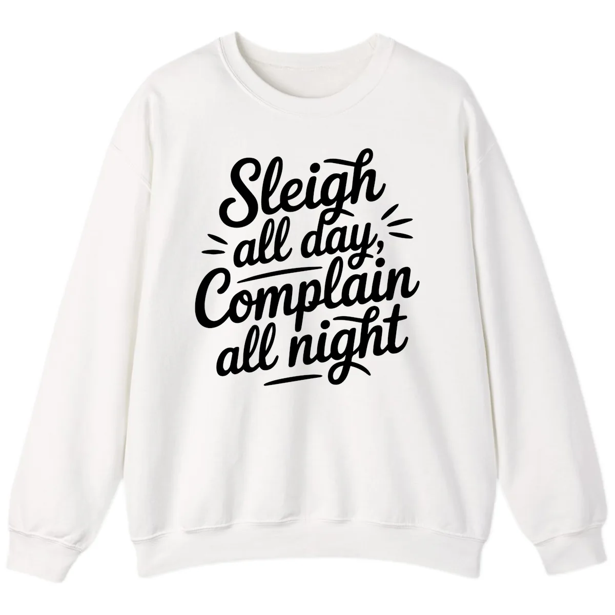 Sleigh All Day Complain All Night Typography Sweatshirt in White