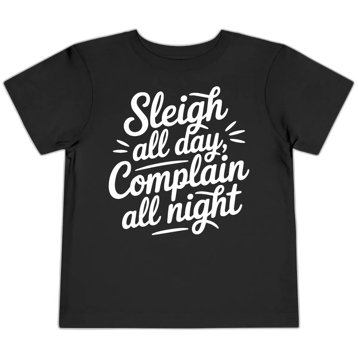 Sleigh All Day Complain All Night Typography Toddler T-Shirt in Black