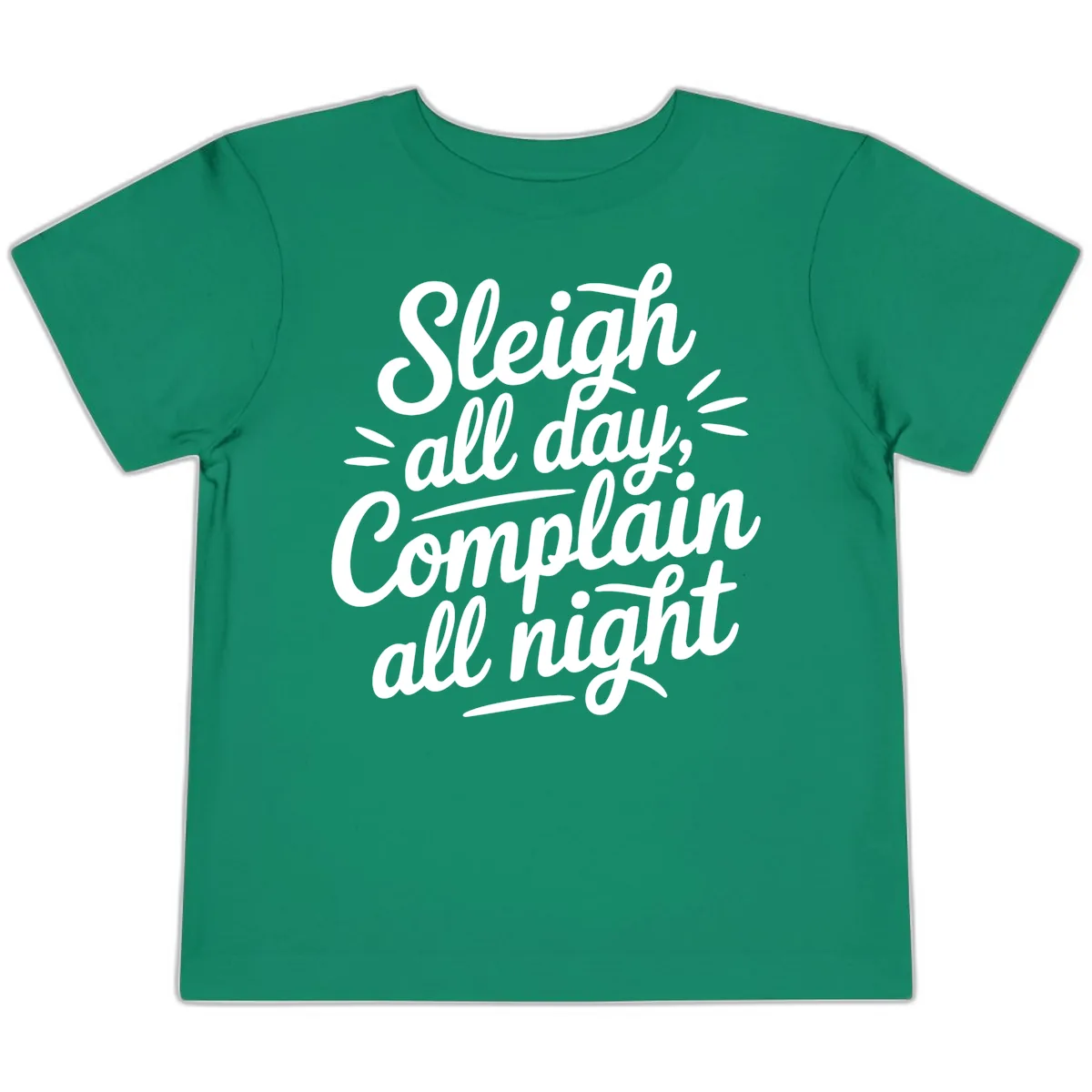 Sleigh All Day Complain All Night Typography Toddler T-Shirt in Kelly