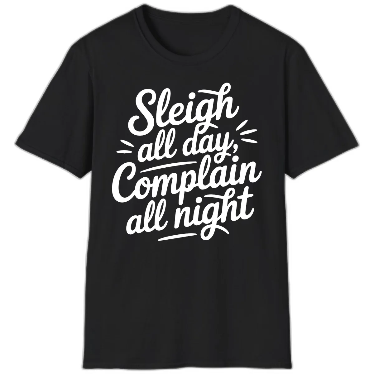 Sleigh All Day Complain All Night Typography T-Shirt in Black