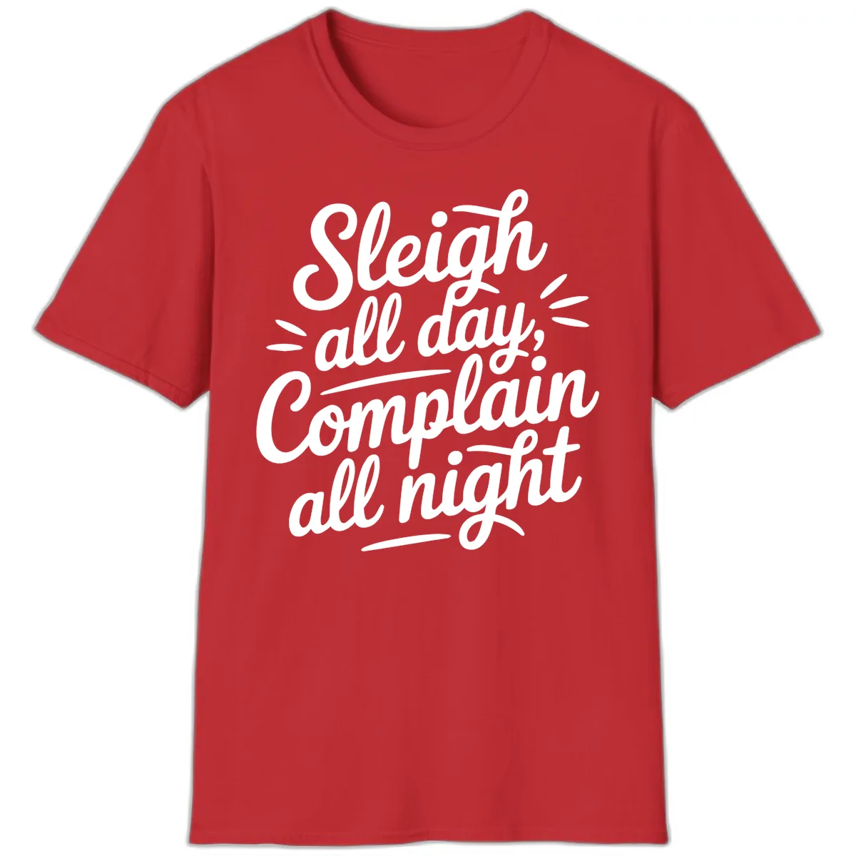 Sleigh All Day Complain All Night Typography T-Shirt in Red