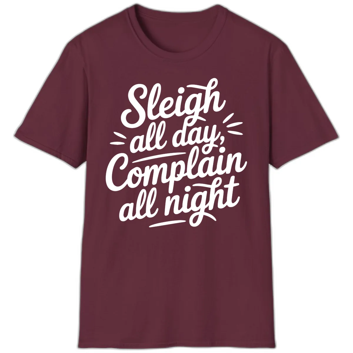 Sleigh All Day Complain All Night Typography T-Shirt in Maroon