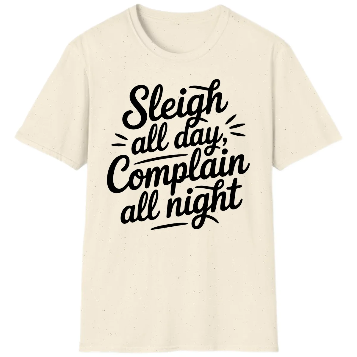 Sleigh All Day Complain All Night Typography T-Shirt in Natural