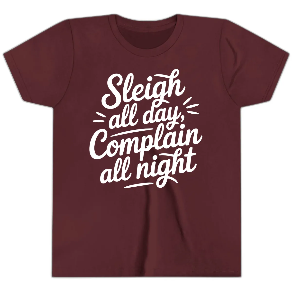 Sleigh All Day Complain All Night Typography Youth T-Shirt in Maroon