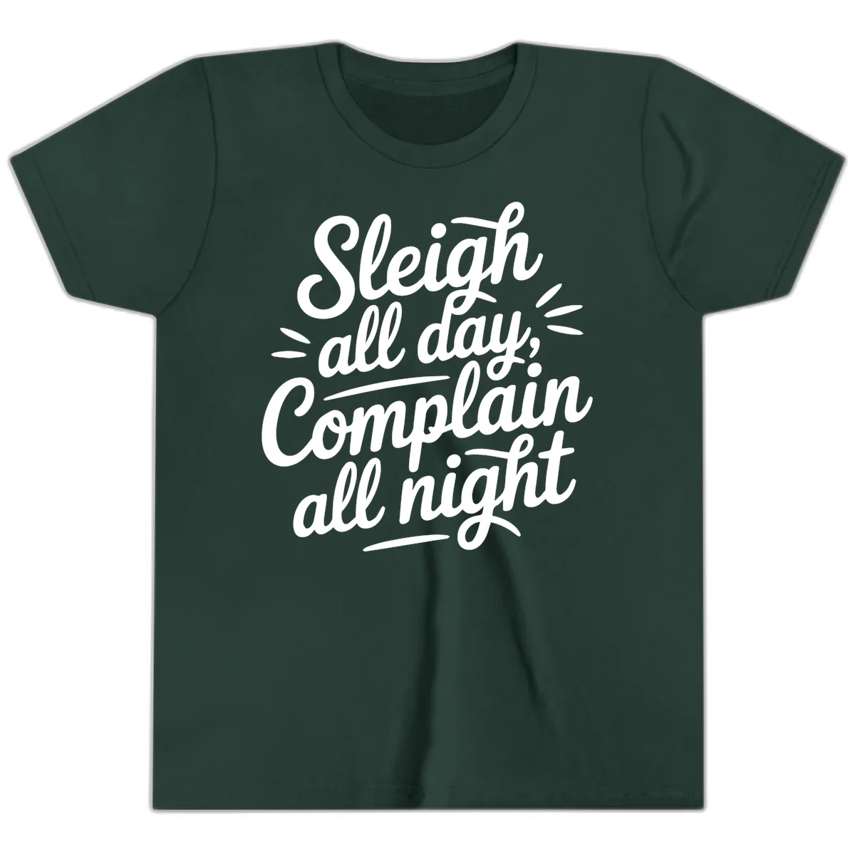 Sleigh All Day Complain All Night Typography Youth T-Shirt in Forest