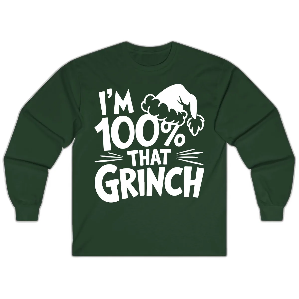 I'm 100% That Grinch Design Long Sleeve in Forest Green