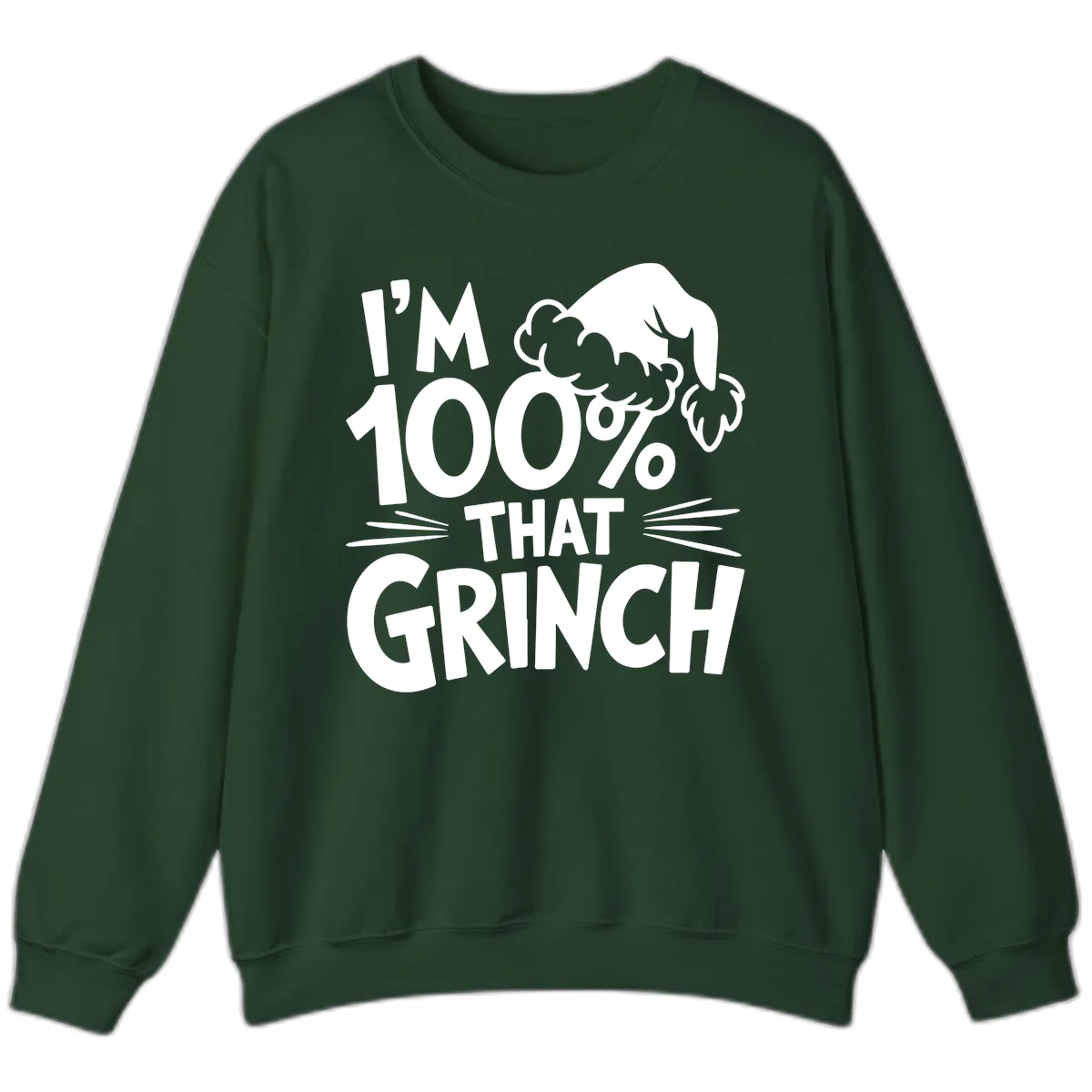 I'm 100% That Grinch Design Sweatshirt in Forest Green