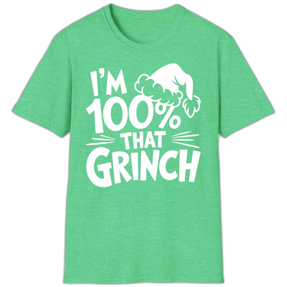 I'm 100% That Grinch Design T-Shirt in Heather Irish Green