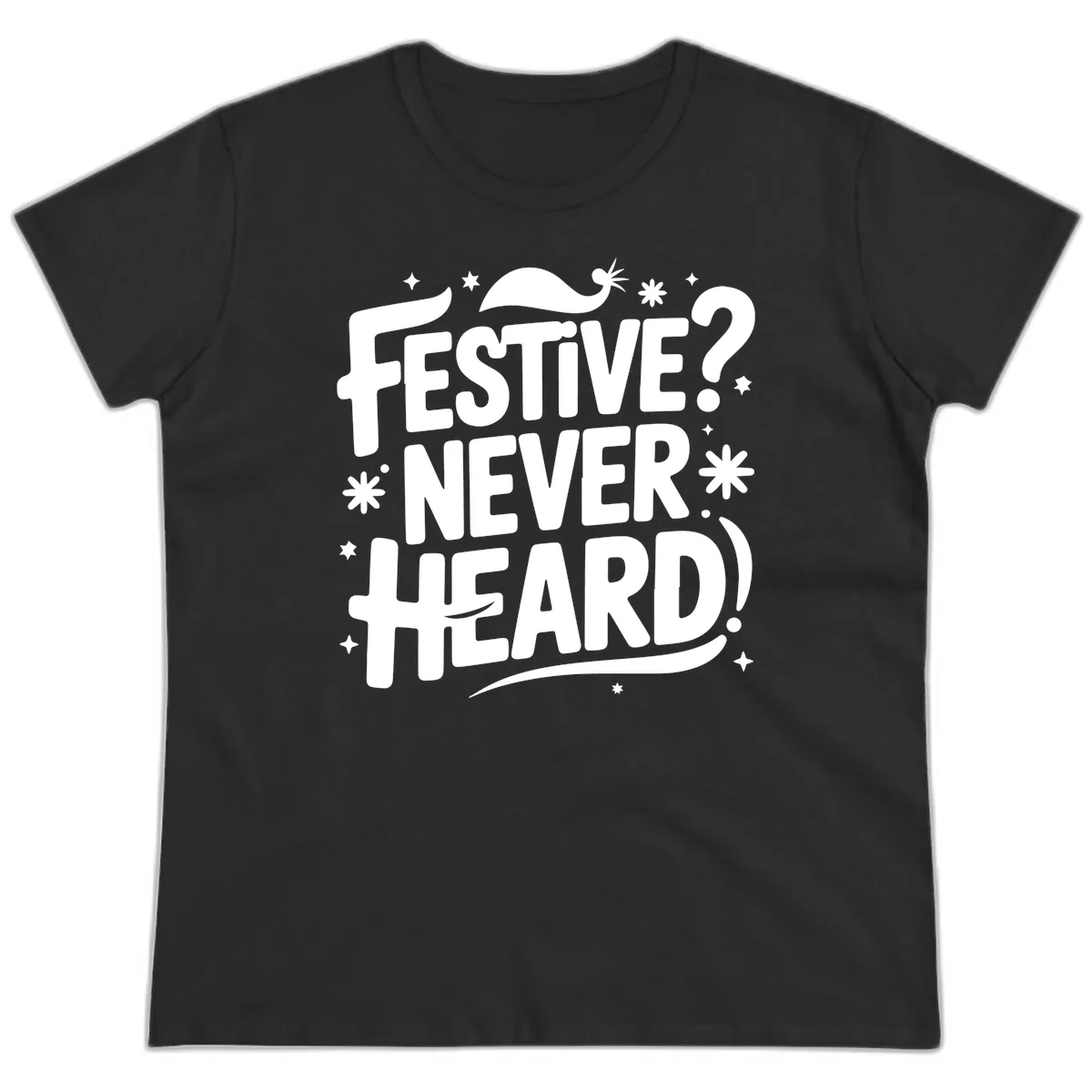 Festive Never Heard Christmas Typography Ladies Tee in Black