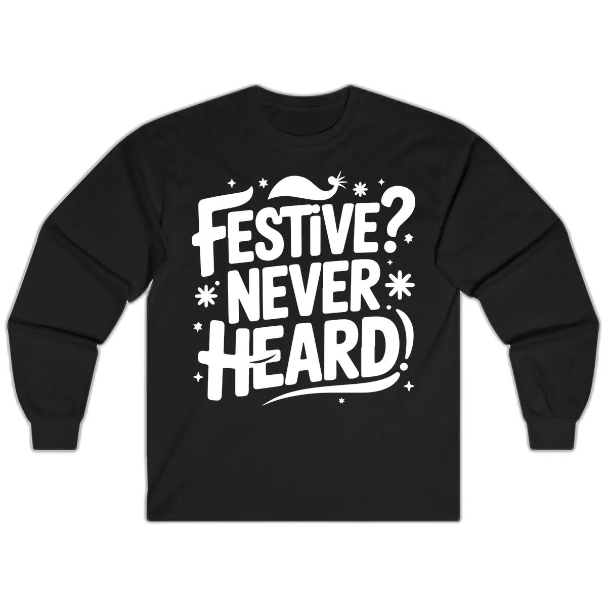 Festive Never Heard Christmas Typography Long Sleeve in Black