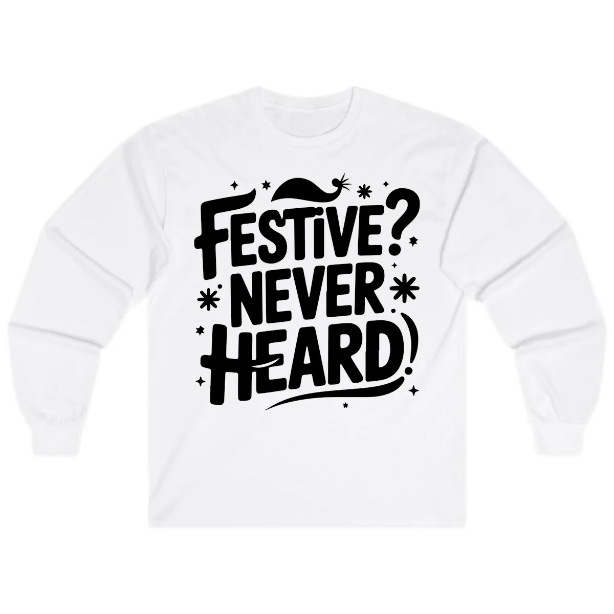 Festive Never Heard Christmas Typography Long Sleeve in White