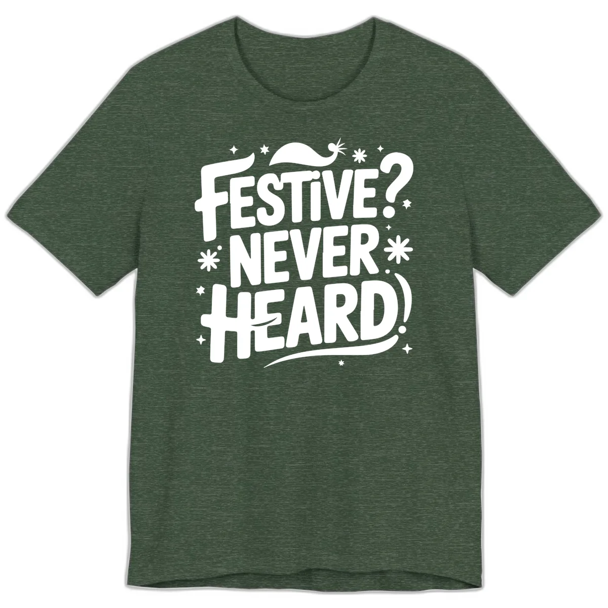 Festive Never Heard Christmas Typography Premium T-Shirt in Heather Forest