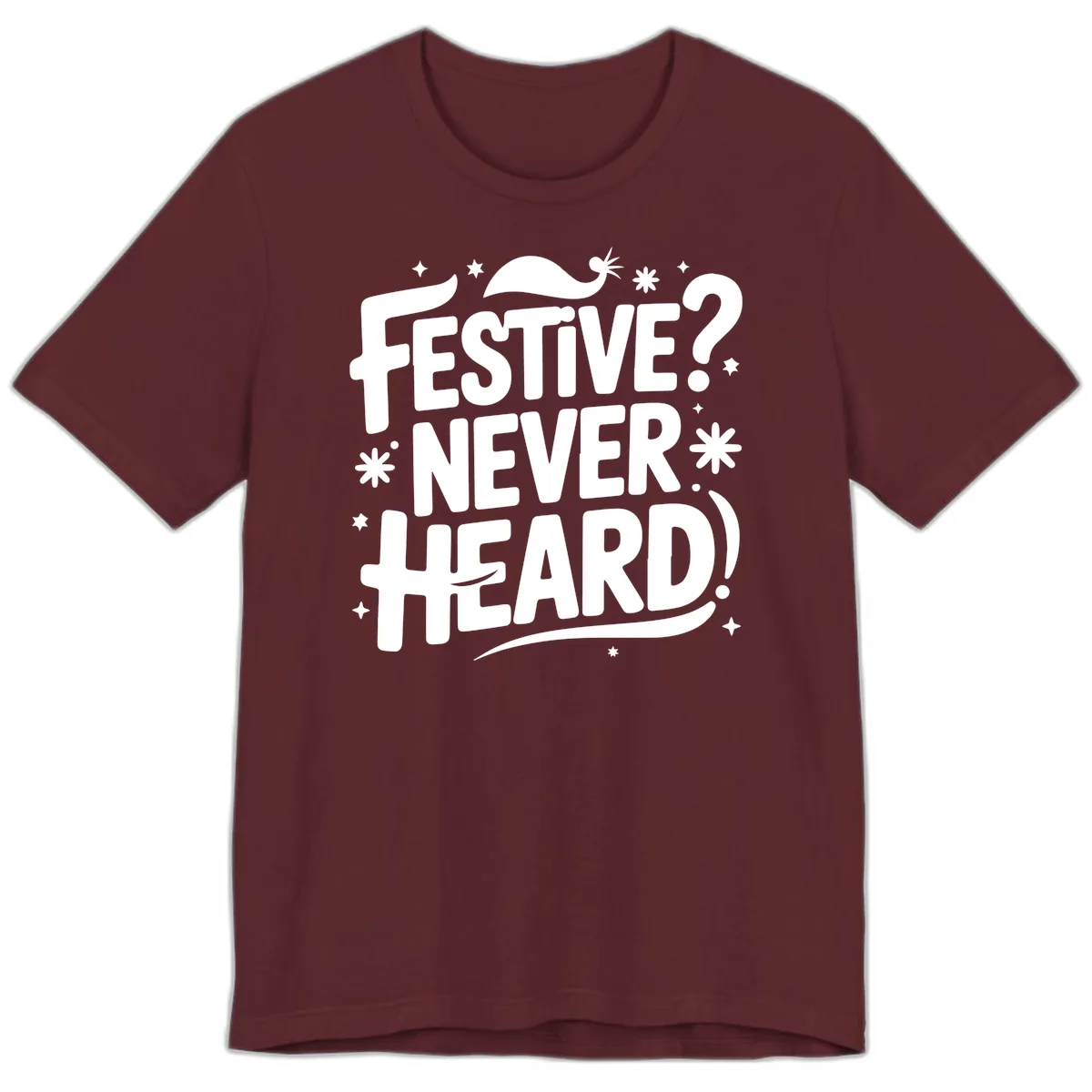 Festive Never Heard Christmas Typography Premium T-Shirt in Maroon