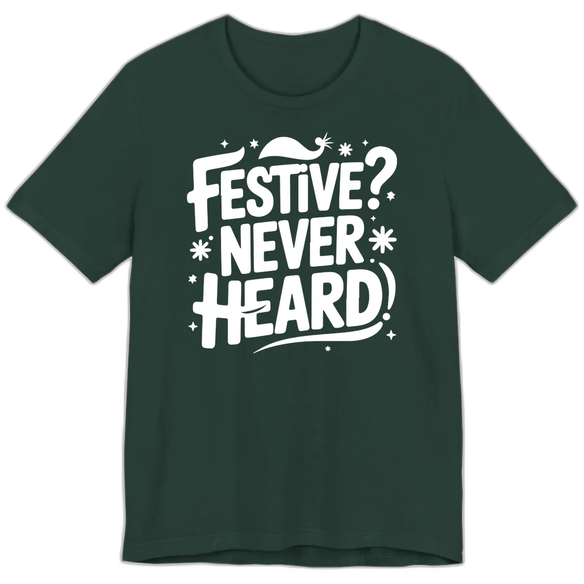 Festive Never Heard Christmas Typography Premium T-Shirt in Forest