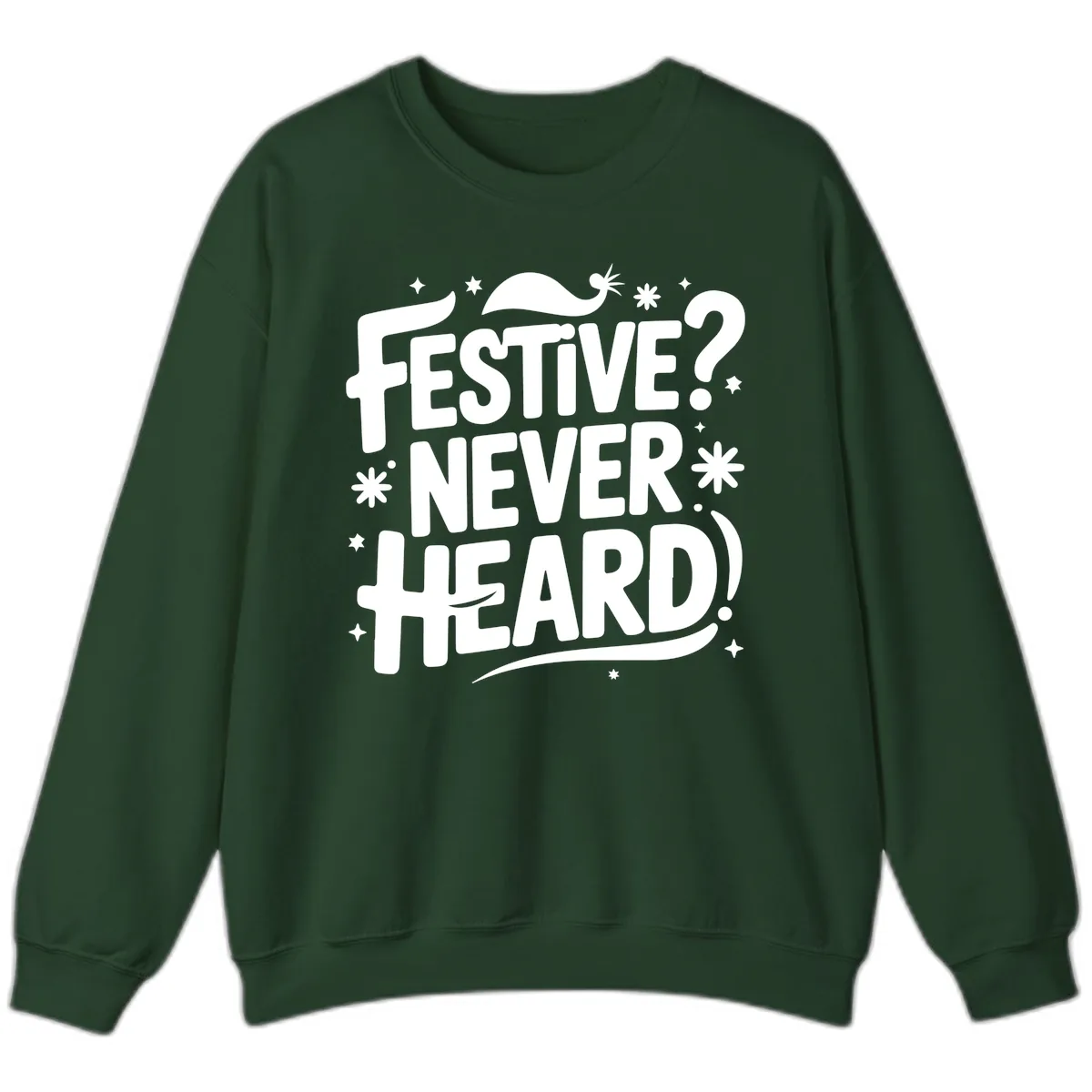 Festive Never Heard Christmas Typography Sweatshirt in Forest Green