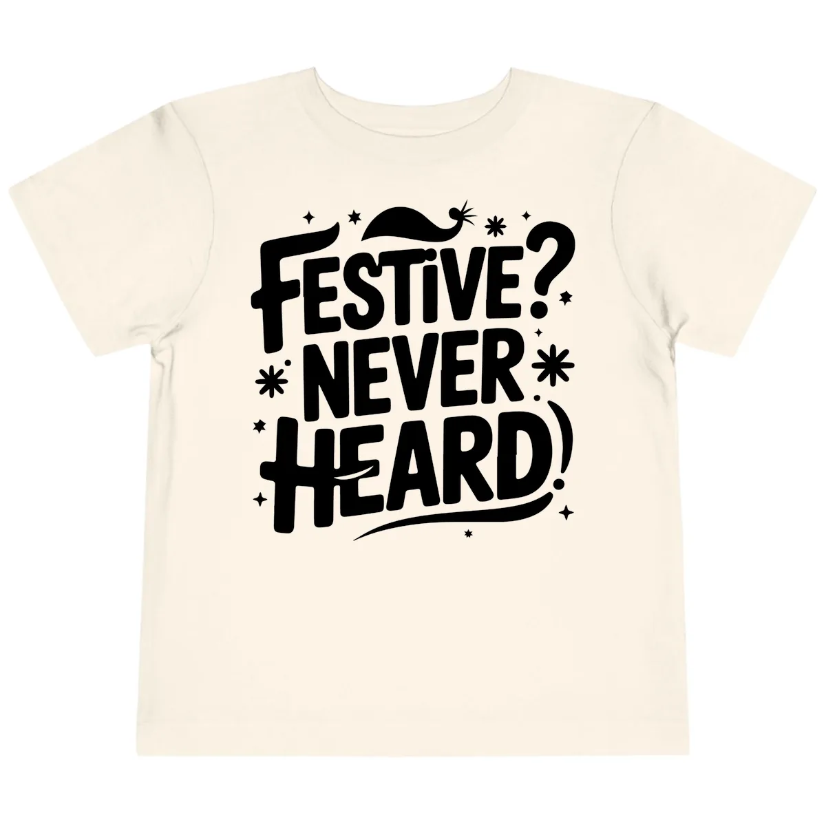 Festive Never Heard Christmas Typography Toddler T-Shirt in Natural