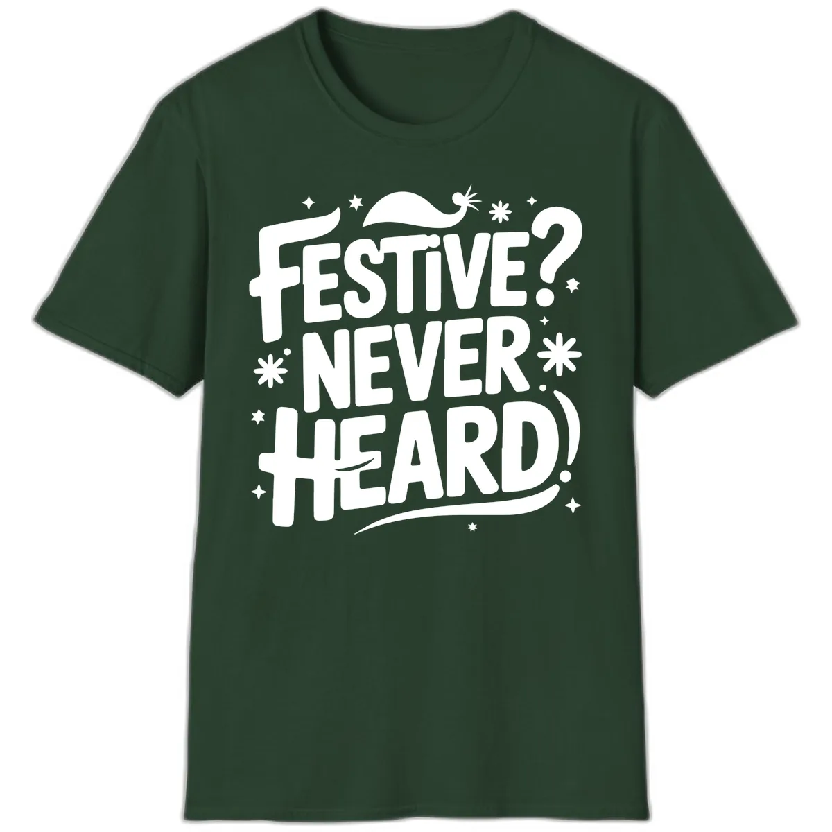 Festive Never Heard Christmas Typography T-Shirt in Forest Green