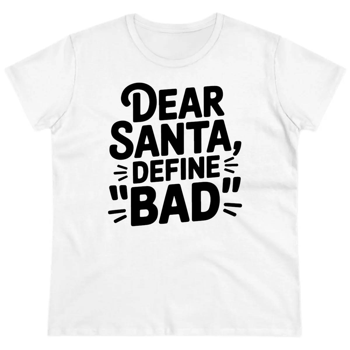 Dear Santa Define Bad Typography Ladies Tee in White