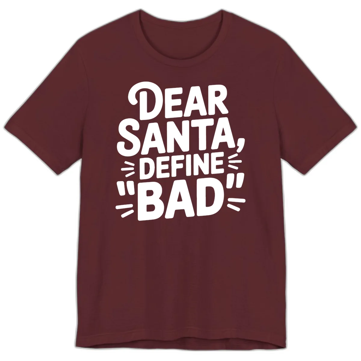 Dear Santa Define Bad Typography Premium T-Shirt in Maroon