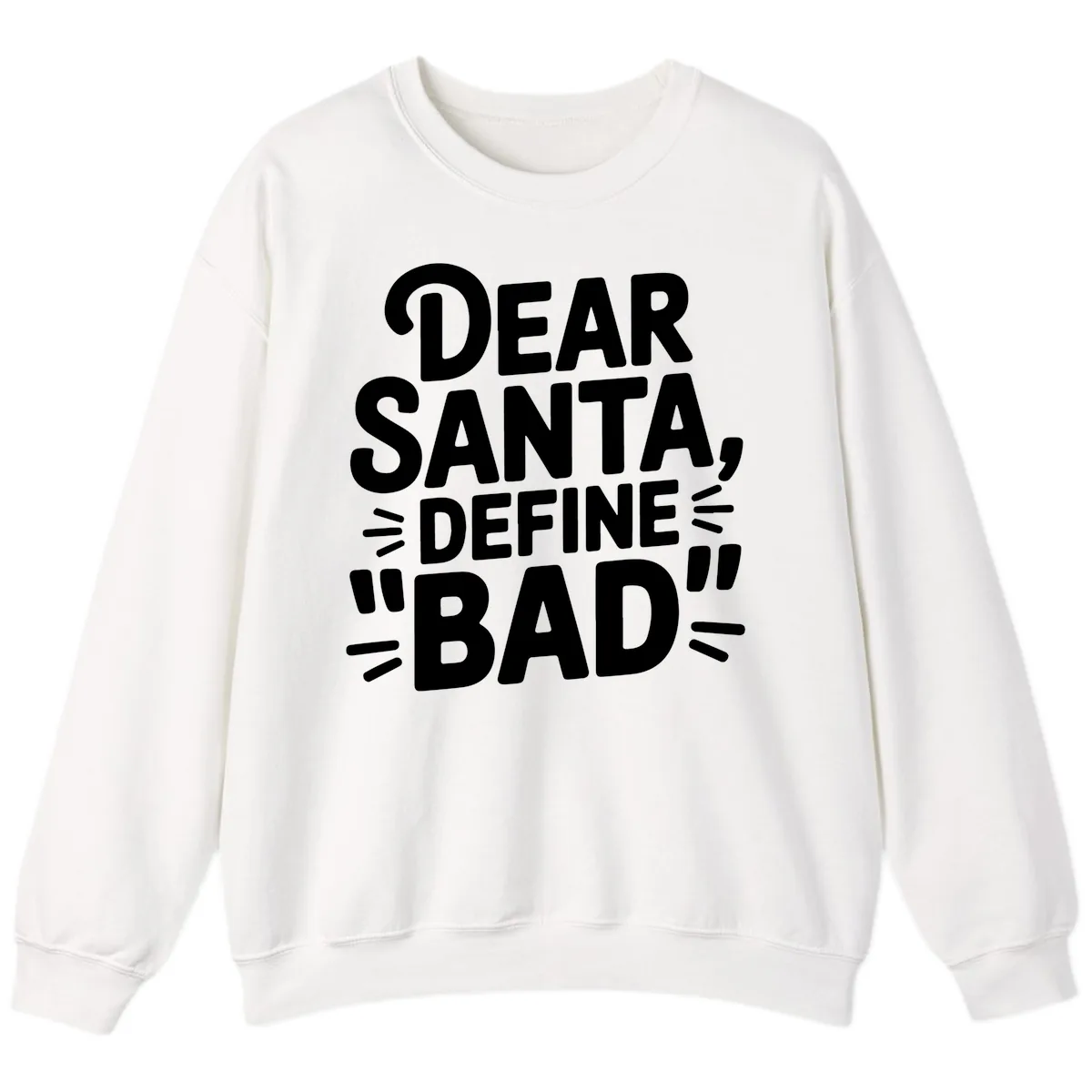 Dear Santa Define Bad Typography Sweatshirt in White