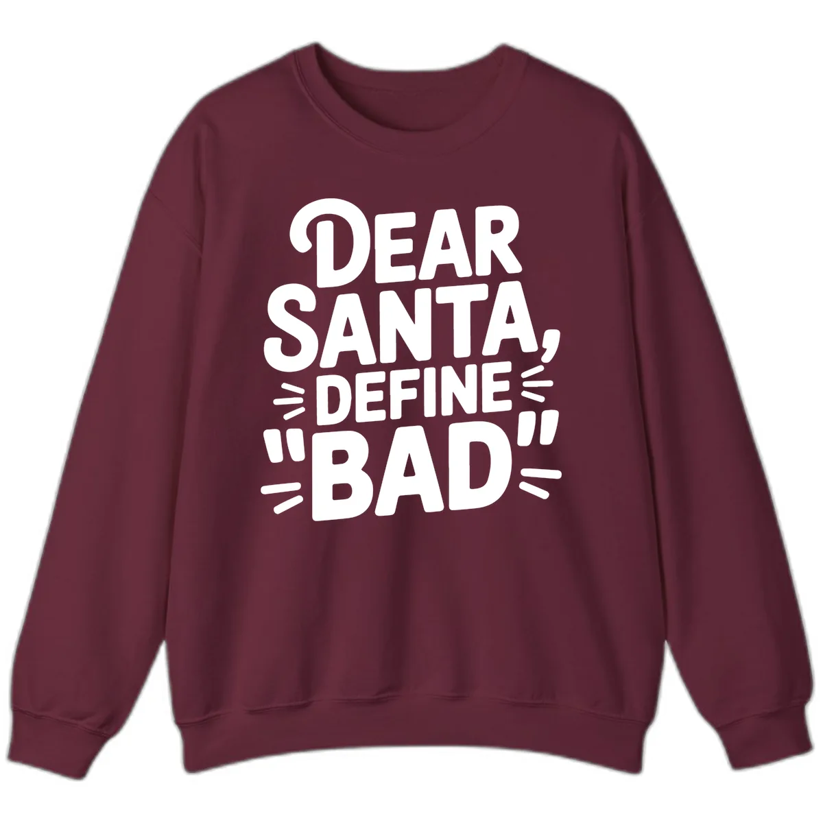 Dear Santa Define Bad Typography Sweatshirt in Maroon