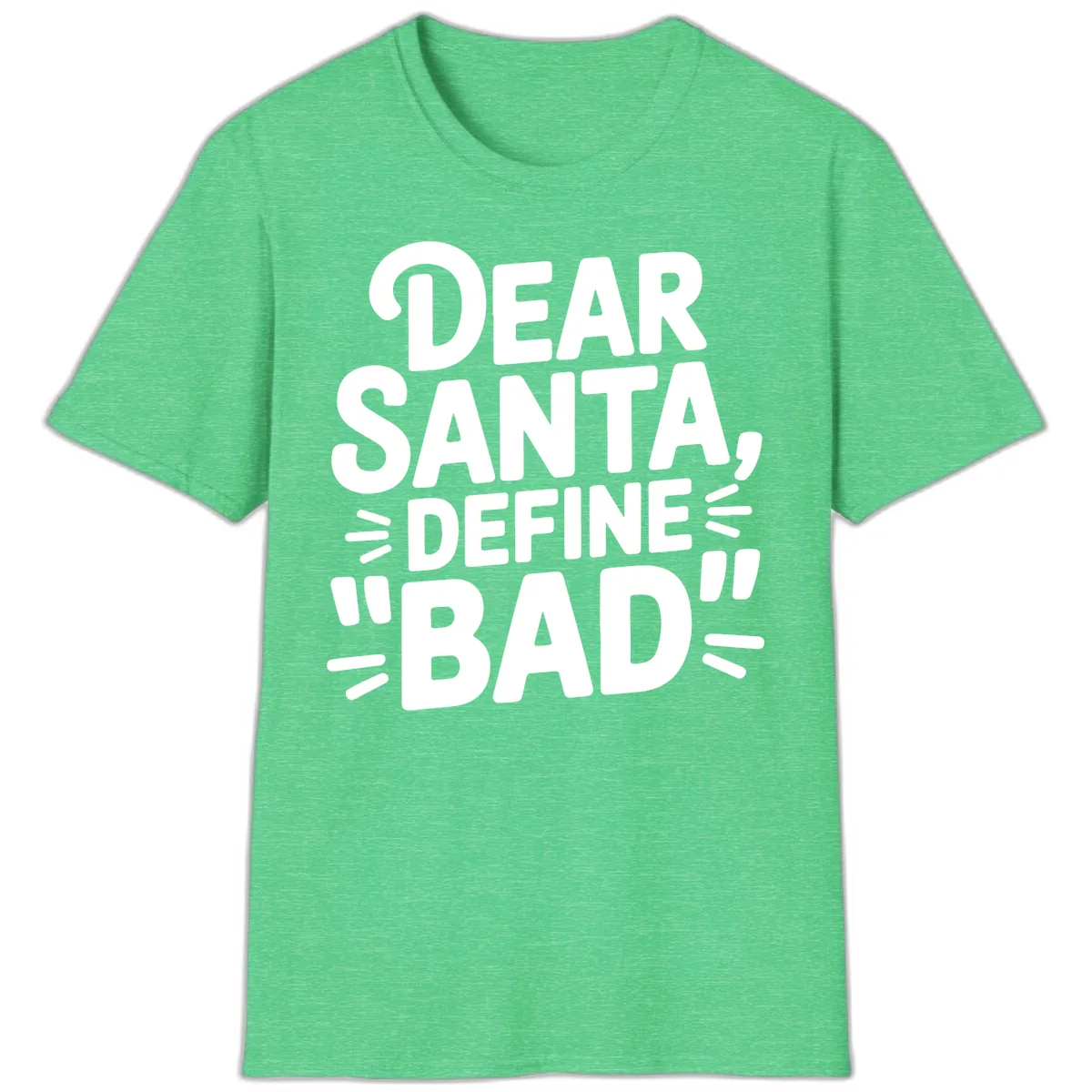 Dear Santa Define Bad Typography T-Shirt in Heather Irish Green