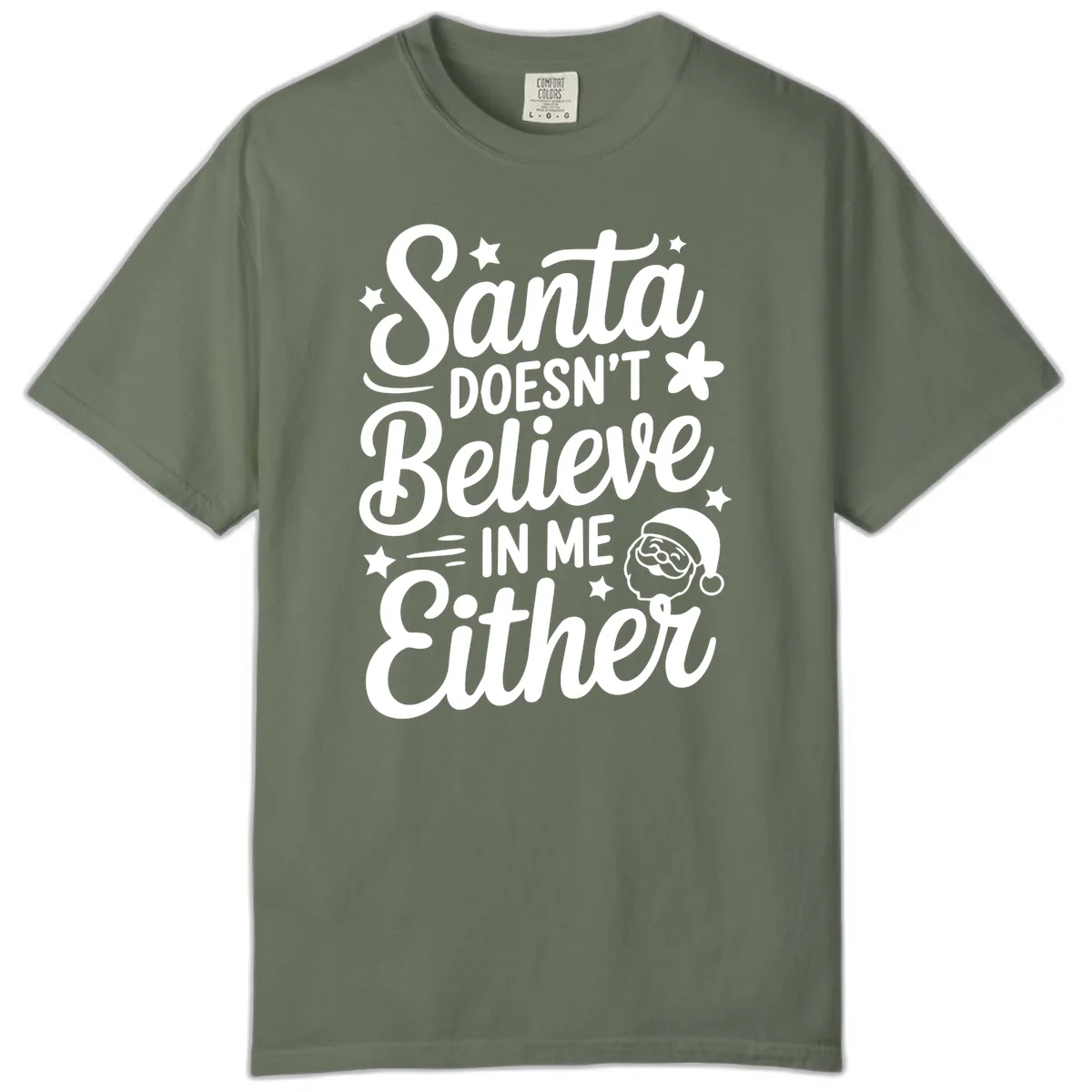 Santa Doesn't Believe In Me Comfort Color in Moss
