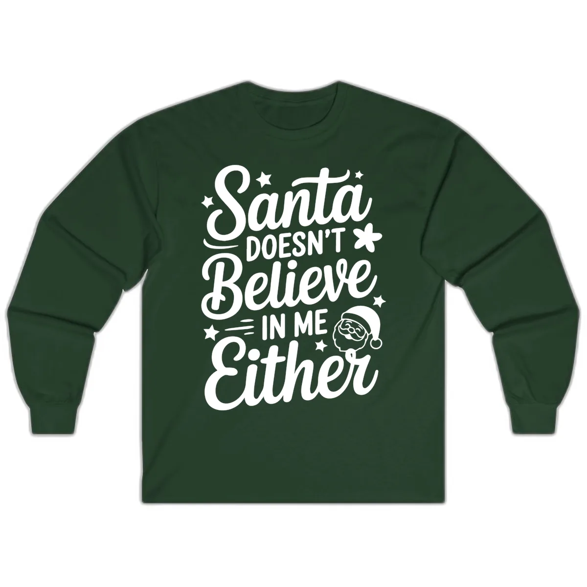 Santa Doesn't Believe In Me Long Sleeve in Forest Green