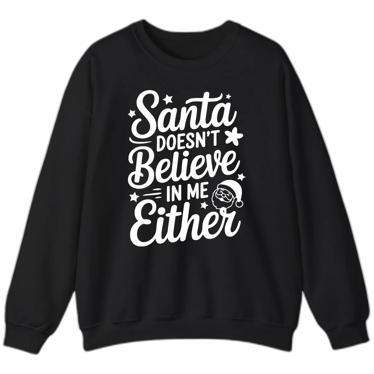 Santa Doesn't Believe In Me Sweatshirt in Black