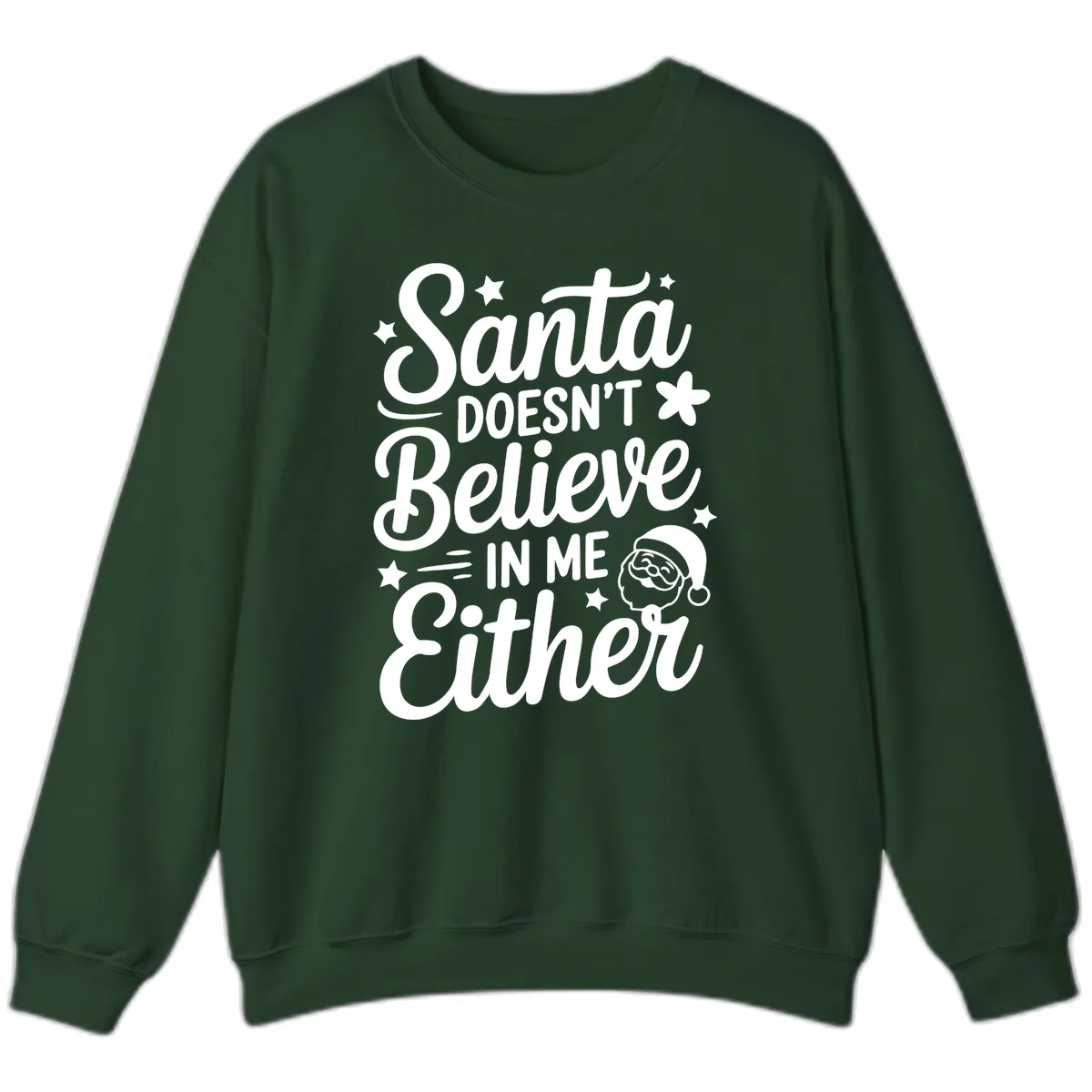 Santa Doesn't Believe In Me Sweatshirt in Forest Green