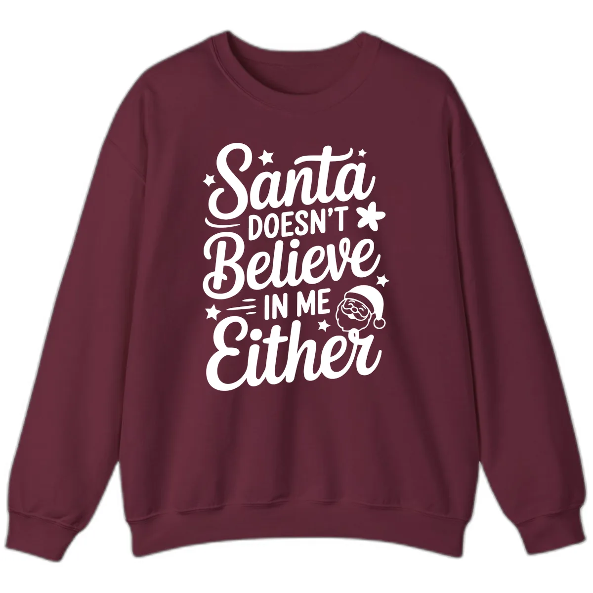 Santa Doesn't Believe In Me Sweatshirt in Maroon