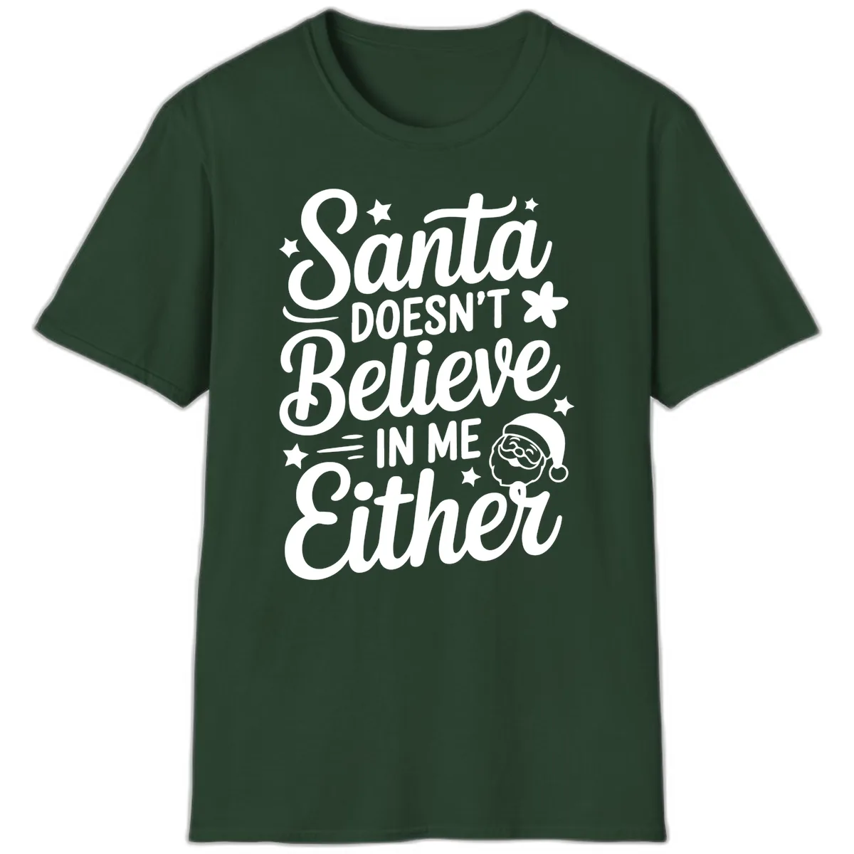 Santa Doesn't Believe In Me T-Shirt in Forest Green