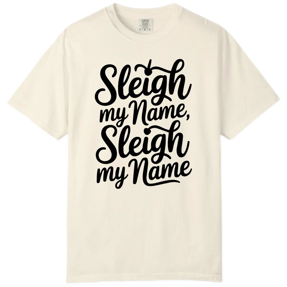 Sleigh My Name Typography Comfort Color in Ivory