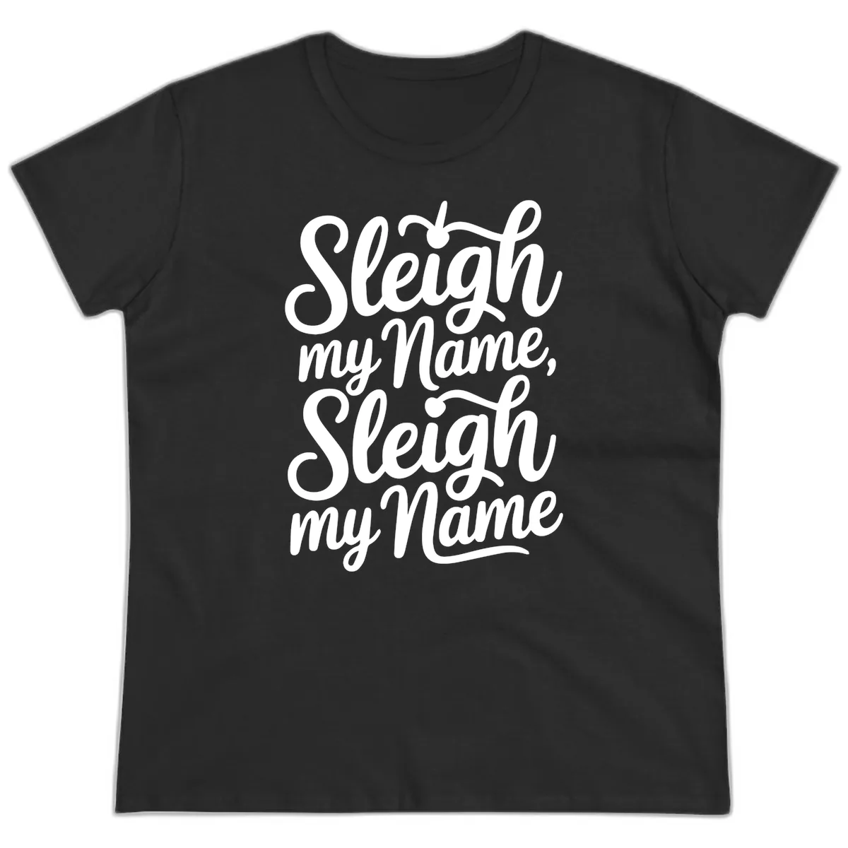 Sleigh My Name Typography Ladies Tee in Black