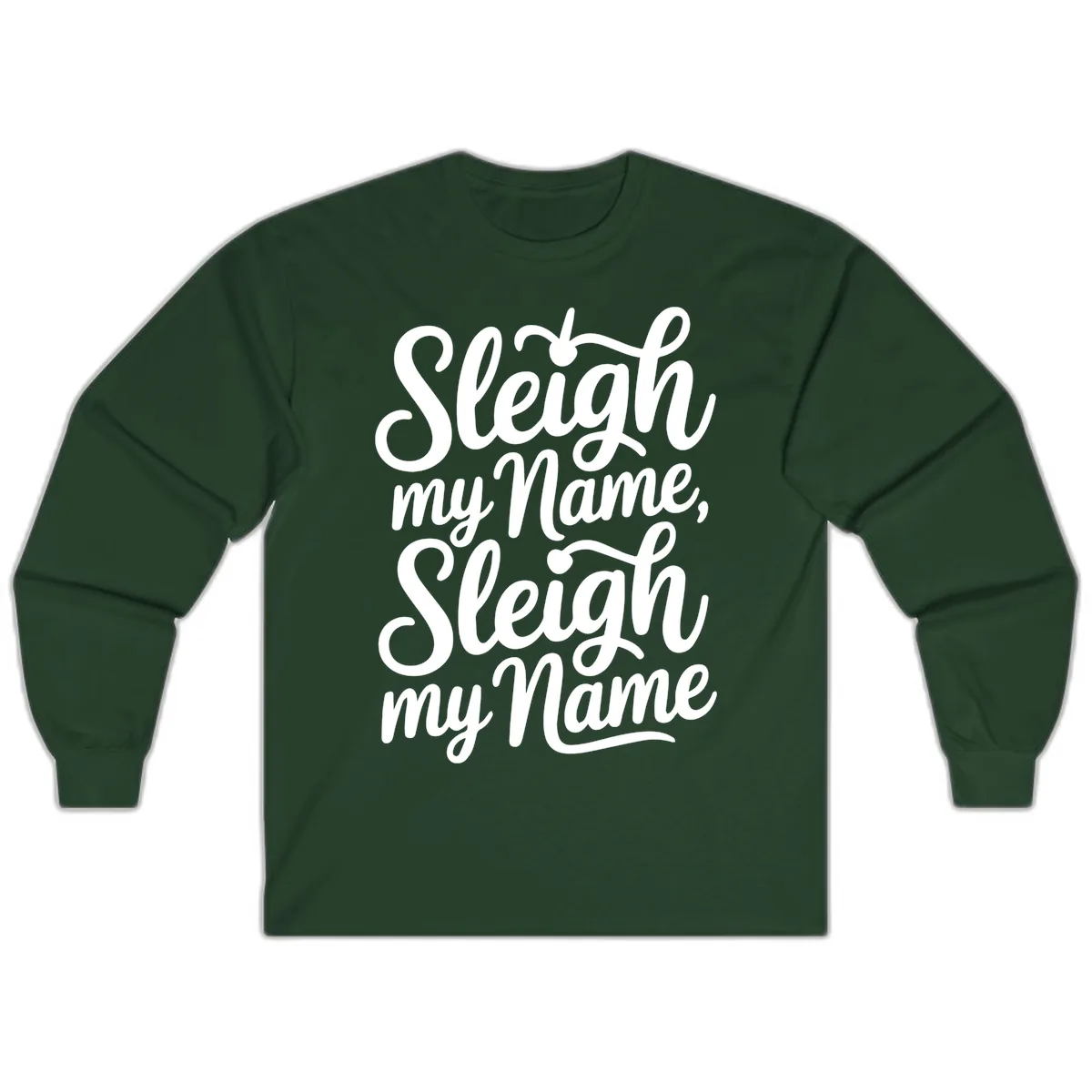 Sleigh My Name Typography Long Sleeve in Forest Green