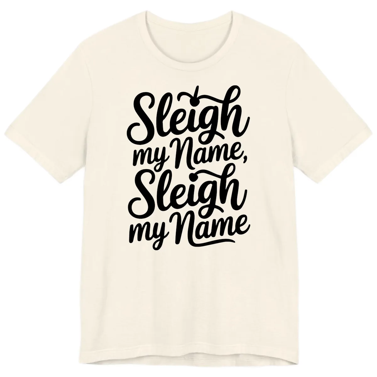 Sleigh My Name Typography Premium T-Shirt in Natural