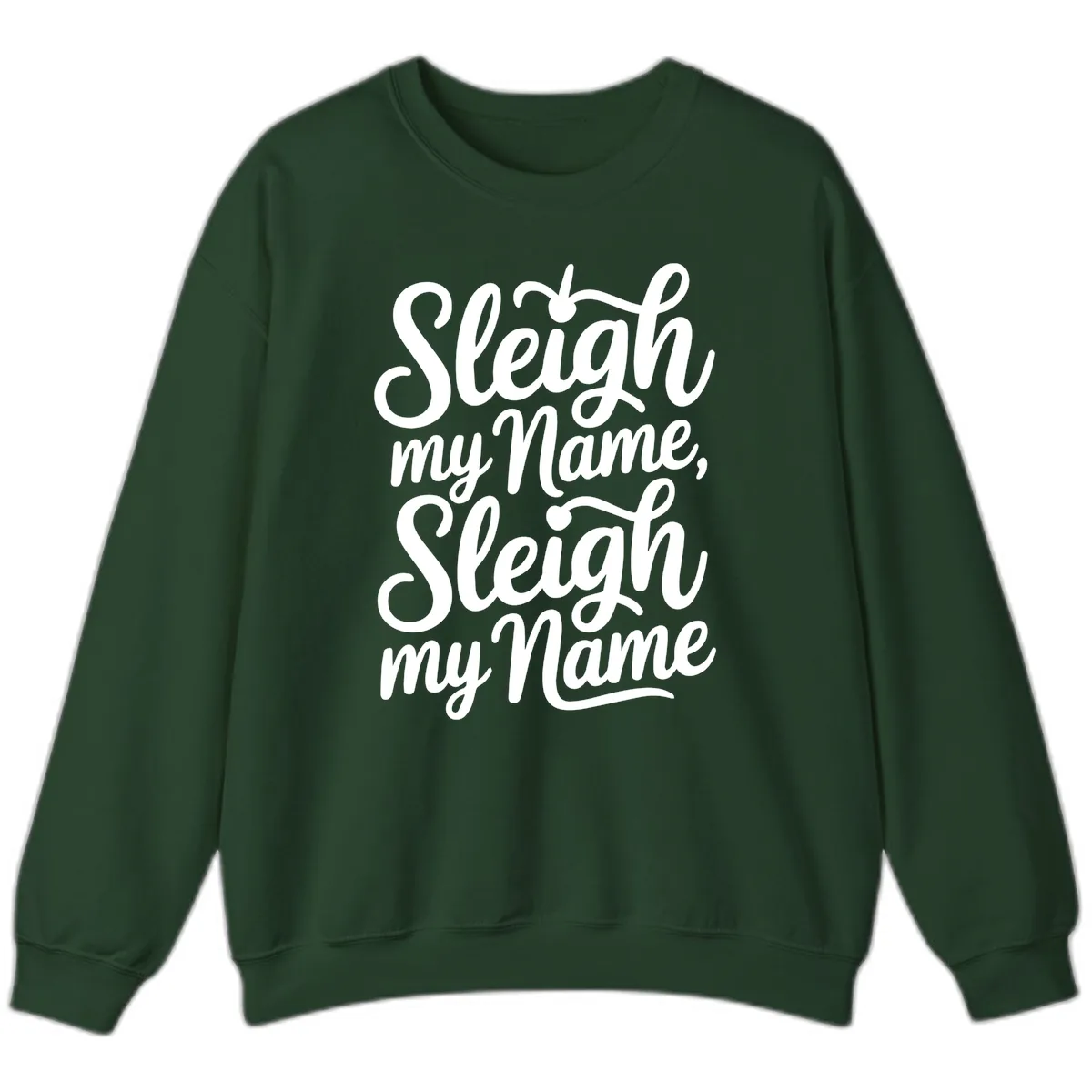 Sleigh My Name Typography Sweatshirt in Forest Green