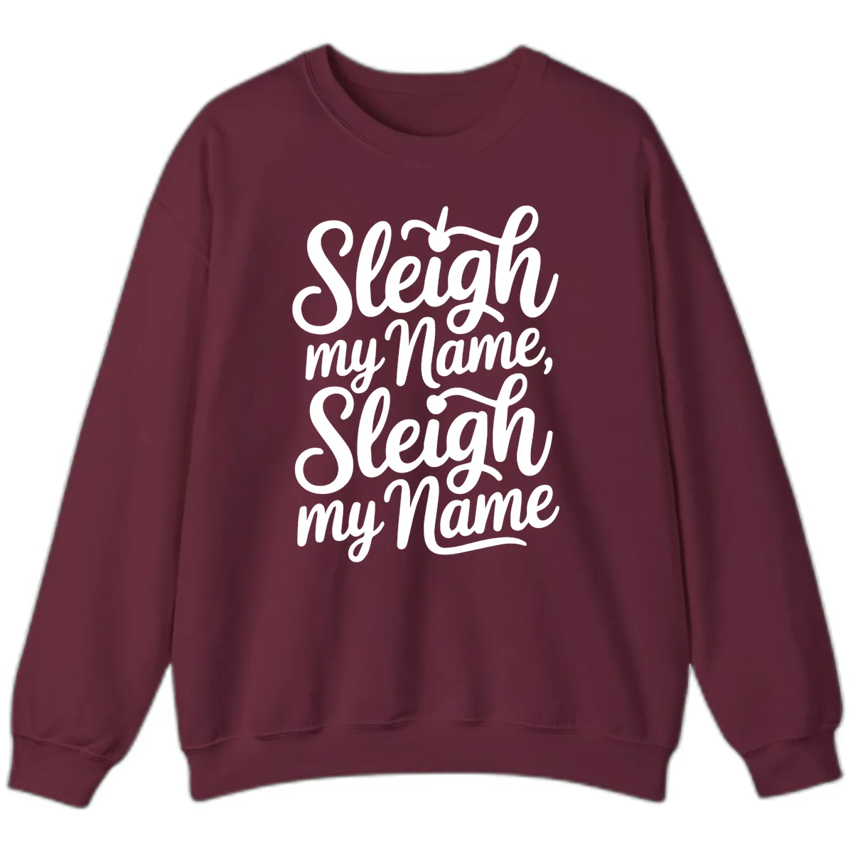 Sleigh My Name Typography Sweatshirt in Maroon