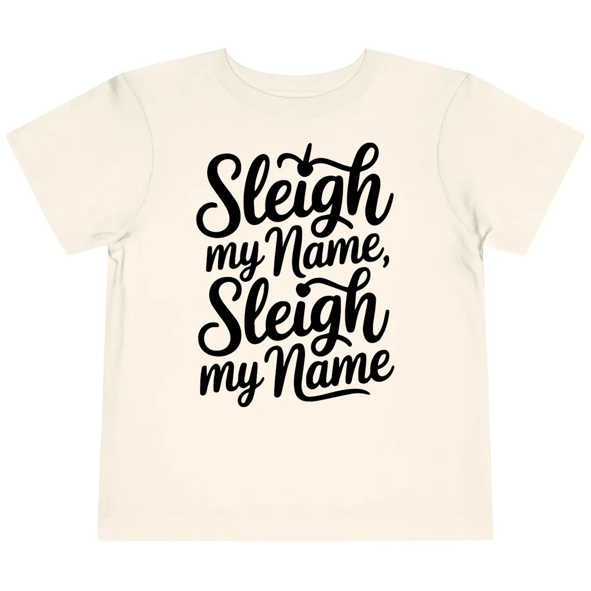 Sleigh My Name Typography Toddler T-Shirt in Natural